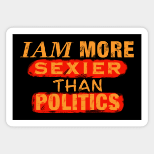 Iam More Sexier Than Politics Sticker